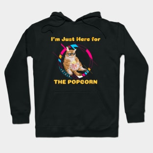 Cat movies and popcorn I'm Just Here for the Popcorn Hoodie